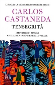 Carlos Castaneda - Tensegrità, Passi Magici